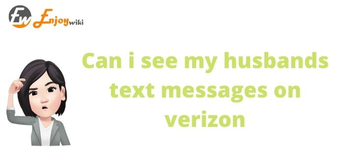 Can i see my husbands text messages on verizon